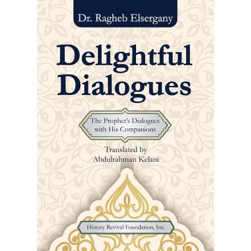 Delightful Dialogues: The Prophet’s Dialogues with His Companions
