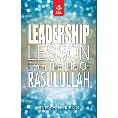 Leadership Lessons From The Life Of Rasulullah